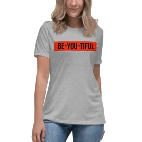 Be-YOU-tiful Women's Relaxed T-Shirt