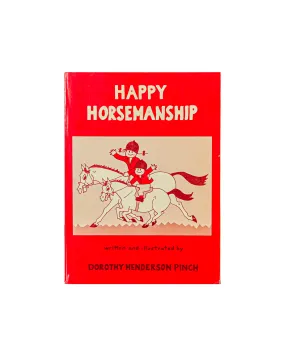 Happy Horsemanship - by Dorothy Henderson Pinch