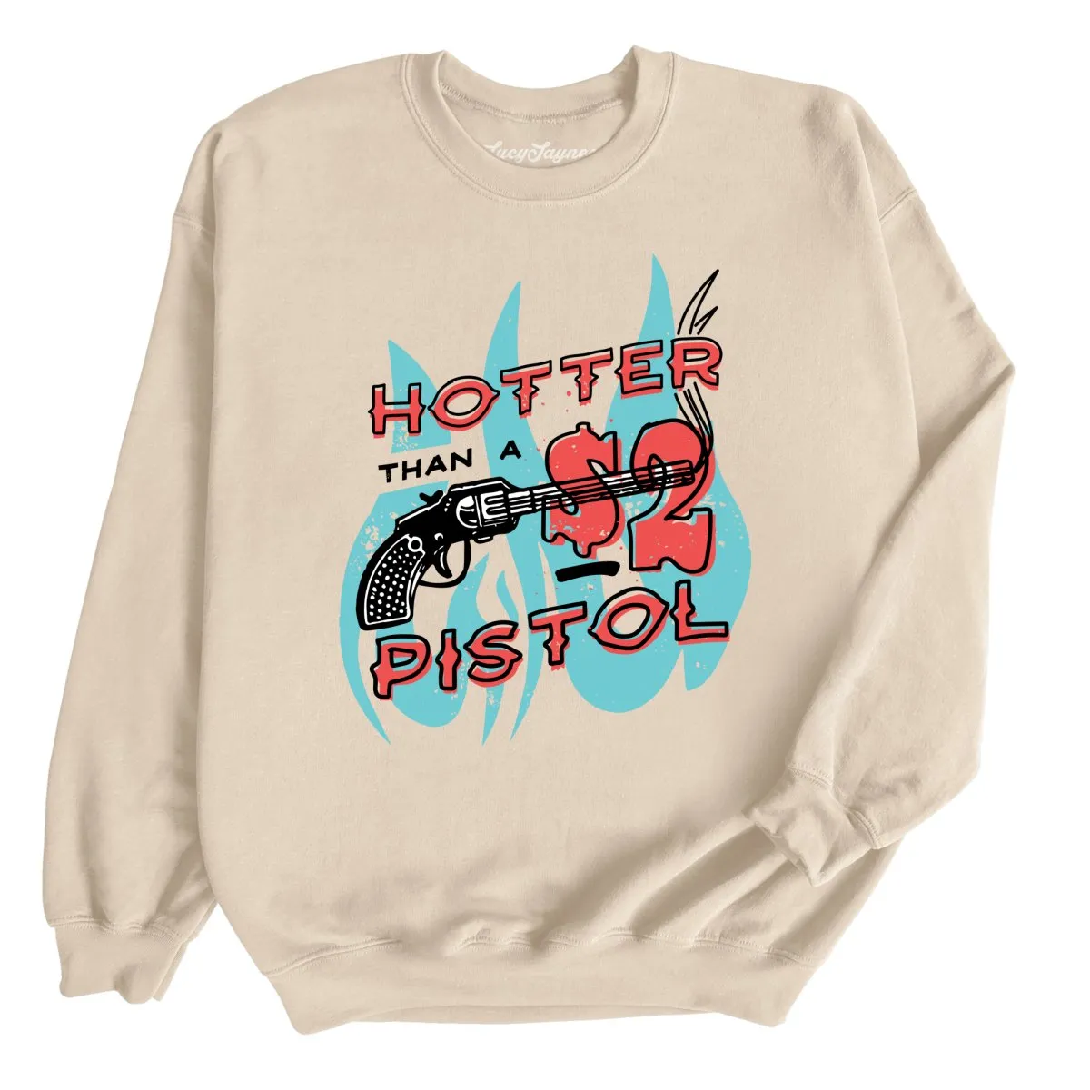 Hotter Than a Two Dollar Pistol Sweatshirt