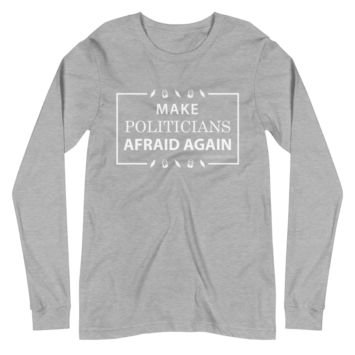 Make Politicians Afraid Again Long Sleeve Tee