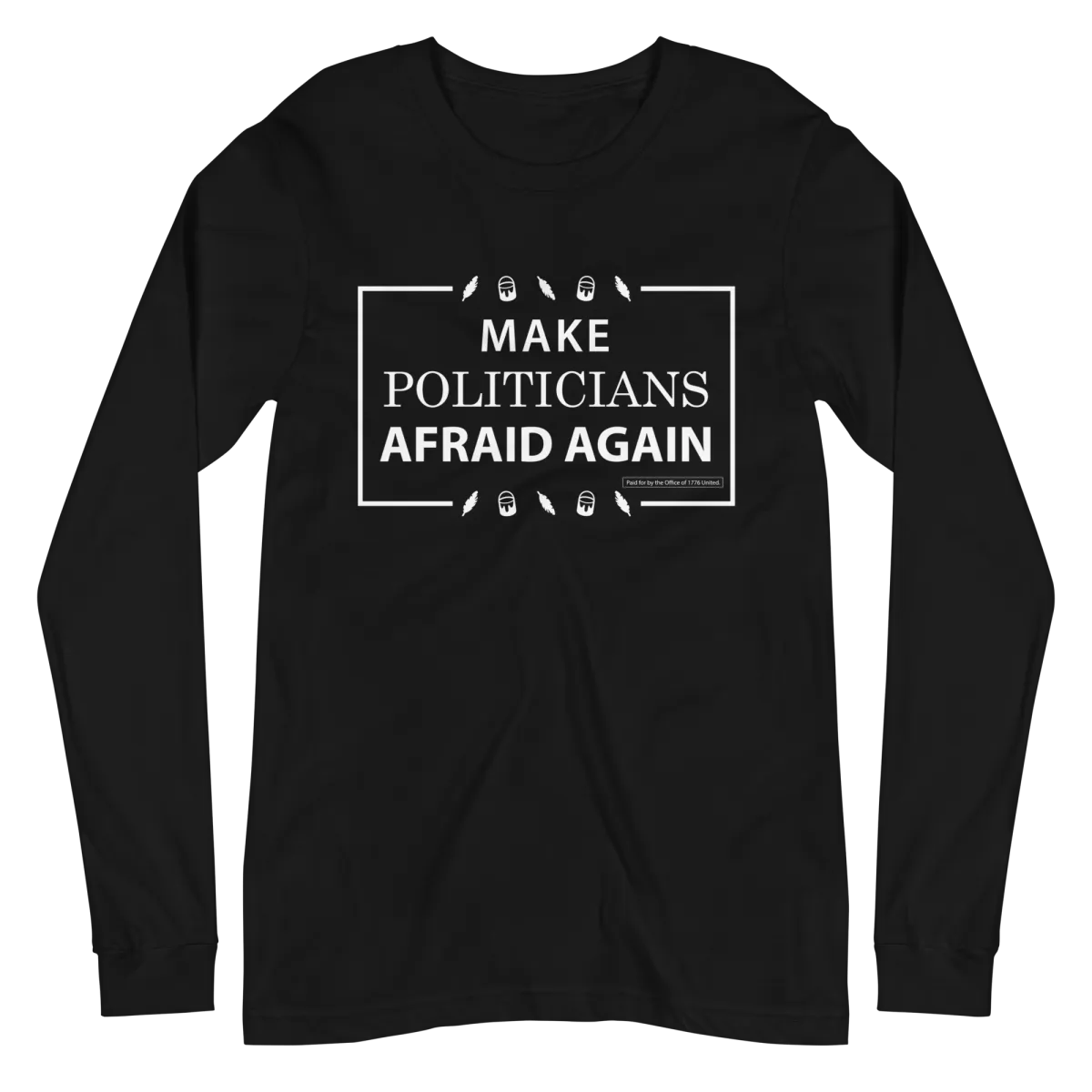 Make Politicians Afraid Again Long Sleeve Tee