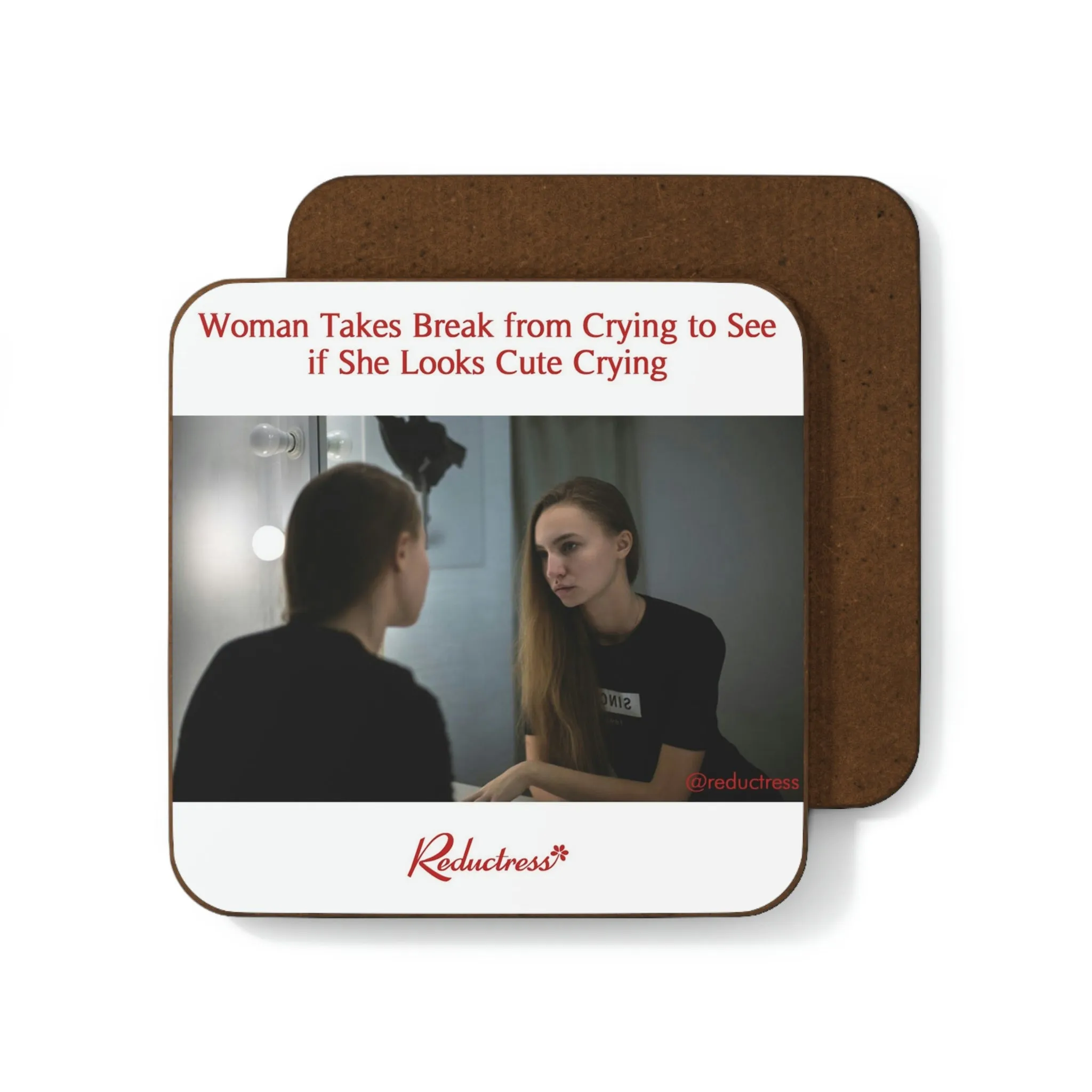 "Woman Takes Break from Crying to See if She Looks Cute Crying" Hardboard Back Coaster